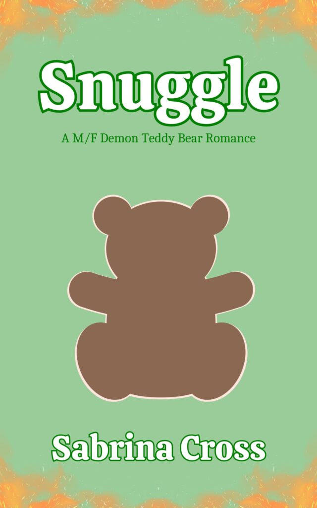 A green cover with dark orange flames along the top and bottom. A brown teddy bear with a tan outline sits in the center. Snuggle: A M/F Demon Teddy Bear Romance by Sabrina Cross